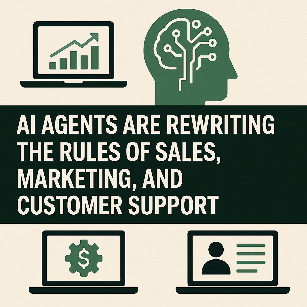 AI Agents Are Rewriting the Rules of Sales, Marketing, and Customer Support